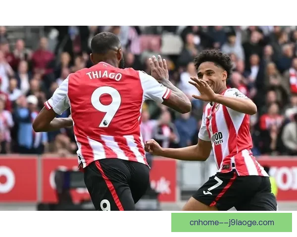 2025年夏季转会布伦特福德签下法甲潜力前锋新星助力攻势